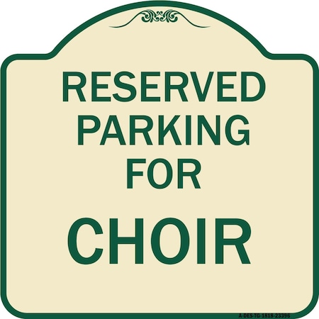 Signmission Parking Reserved for Choir Heavy-Gauge Aluminum Architectural Sign, 18" x 18", TG-1818-23396 A-DES-TG-1818-23396
